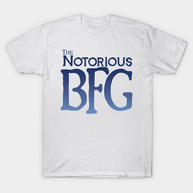 The Notorious BFG T-Shirt by innercoma@gmail.com